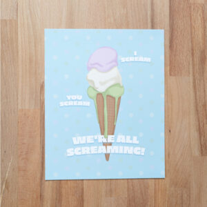 We're All Screaming 8x10 Print