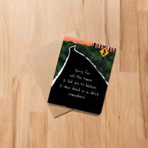 Sorry I'm in a Ditch Greeting Card